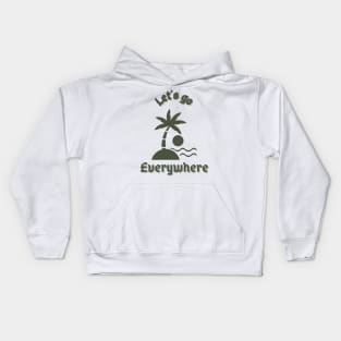 Let's go everywhere Kids Hoodie